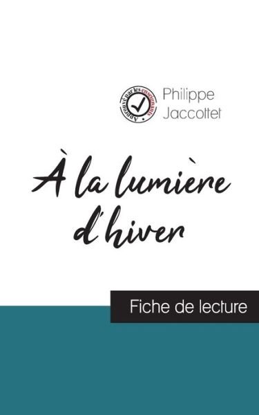 Cover for Philippe Jaccottet · A la lumiere d'hiver de Philippe Jaccottet (fiche de lecture et analyse complete de l'oeuvre) (Taschenbuch) (2021)