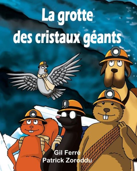 La Grotte Des Cristaux Géants (Le Jardin) (Volume 1) (French Edition) - Gil Ferre - Kirjat - PLANNUM Scs - 9782930821016 - keskiviikko 26. marraskuuta 2014