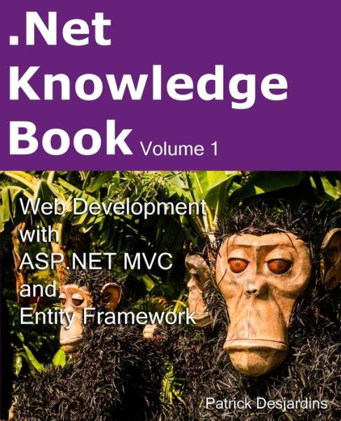 Cover for Patrick Desjardins · .net Knowledge Book : Web Development with Asp.net Mvc and Entity Framework (Volume 1) (Paperback Book) (2014)