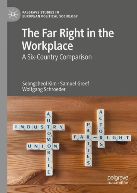 Cover for Seongcheol Kim · The Far Right in the Workplace: A Six-Country Comparison - Palgrave Studies in European Political Sociology (Hardcover Book) [1st ed. 2022 edition] (2022)