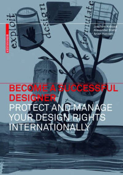 Cover for Joachim Kobuss · Become a Successful Designer – Protect and Manage Your Design Rights Internationally (Hardcover Book) [1st Edition. edition] (2012)