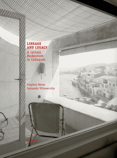 Cover for Lineage and Legacy: A Certain Modernism in Cadaques (Hardcover Book) [2 Revised edition] (2023)