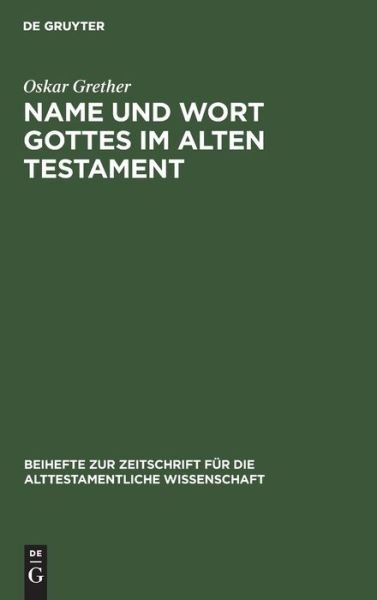 Name und Wort Gottes Im Alten Testament - Oskar Grether - Bücher - De Gruyter, Inc. - 9783110985016 - 1. April 1934