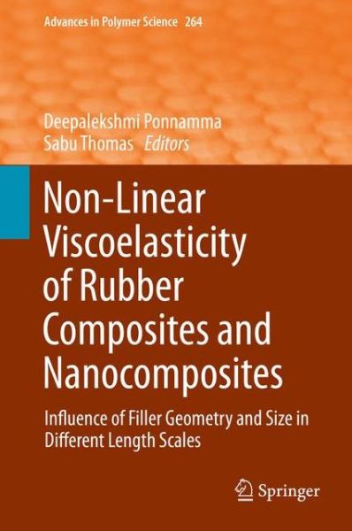 Cover for P Deepalekshmi · Non-Linear Viscoelasticity of Rubber Composites and Nanocomposites: Influence of Filler Geometry and Size in Different Length Scales - Advances in Polymer Science (Hardcover Book) [2014 edition] (2014)