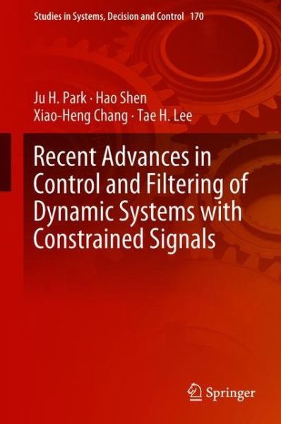 Recent Advances in Control and Filtering of Dynamic Systems with Constrained Sig - Park - Livros - Springer International Publishing AG - 9783319962016 - 17 de agosto de 2018