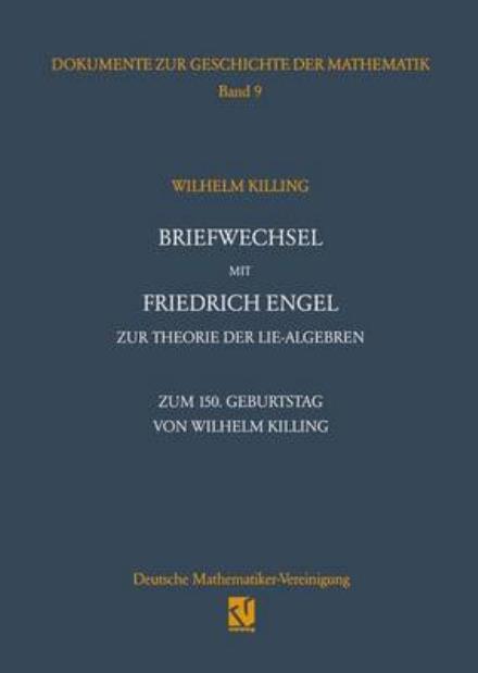 Briefwechsel Mit Friedrich Engel Zur Theorie Der Lie-algebren - Dokumente Zur Geschichte Der Mathematik - - Books - Springer Fachmedien Wiesbaden - 9783322803016 - December 27, 2011