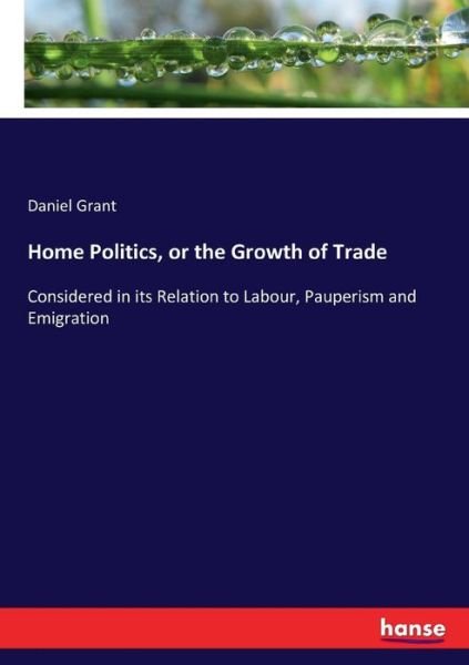 Cover for Grant · Home Politics, or the Growth of T (Book) (2017)