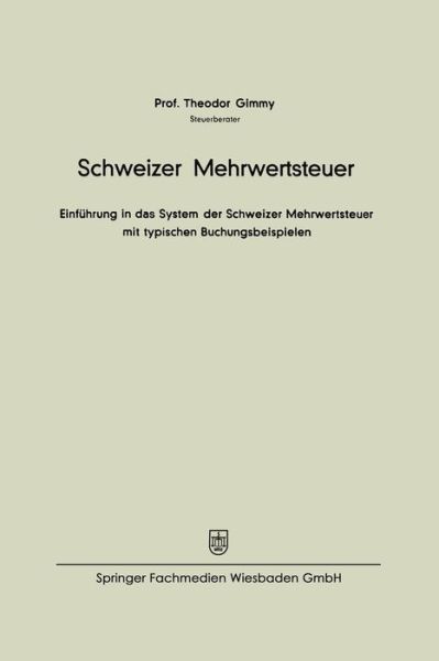 Cover for Theodor Gimmy · Schweizer Mehrwertsteuer: Einfuhrung in Das System Der Schweizer Mehrwertsteuer Mit Typischen Buchungsbeispielen (Paperback Book) [1975 edition] (1975)