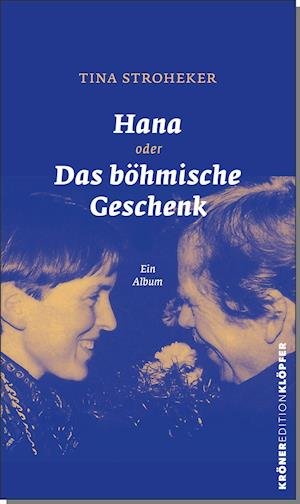 Cover for Tina Stroheker · Hana oder Das böhmische Geschenk (Hardcover Book) (2021)