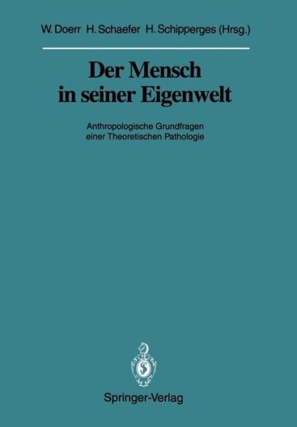 Cover for Wilhelm Doerr · Der Mensch in Seiner Eigenwelt - Veroffentlichungen aus der Forschungsstelle fur Theoretische Pathologie der Heidelberger Akademie der Wissenschaften (Taschenbuch) (1991)
