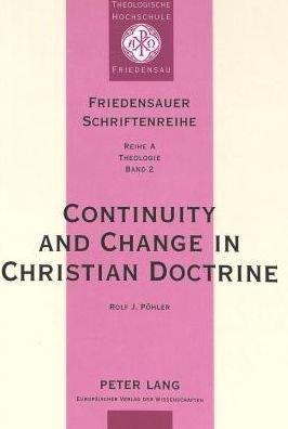 Cover for Rolf J. Pohler · Continuity and Change in Christian Doctrine: A Study of the Problem of Doctrinal Development - Friedensauer Schriftenreihe, Reihe A: Theologie (Paperback Book) (1998)