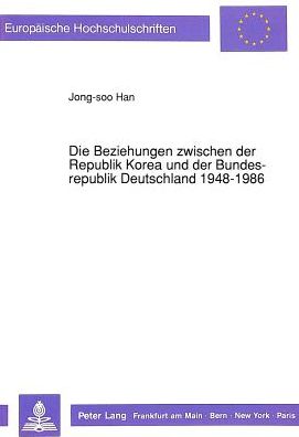 Cover for Han Jong-Soo Han · Die Beziehungen zwischen der Republik Korea und der Bundesrepublik Deutschland 1948-1986 (Paperback Book) (1992)