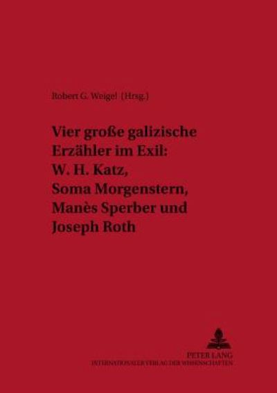 Cover for Vier groe galizische Erzaehler im Exil: W. H. Katz, Soma Morgenstern, Manes Sperber und Joseph Roth (Paperback Book) (2005)