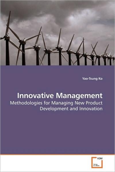 Cover for Yao-tsung Ko · Innovative Management: Methodologies for Managing New Product Development and Innovation (Pocketbok) (2009)