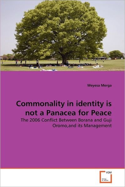 Cover for Weyesa Merga · Commonality in Identity is Not a Panacea for Peace: the 2006 Conflict Between Borana and Guji Oromo,and Its Management (Paperback Book) (2011)