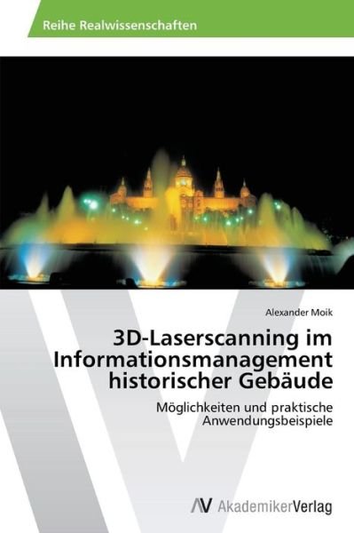 Cover for Moik Alexander · 3d-laserscanning Im Informationsmanagement Historischer Gebaude (Paperback Bog) (2012)