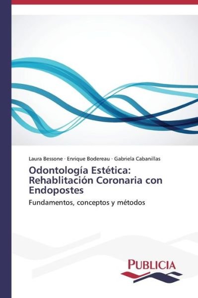 Cover for Gabriela Cabanillas · Odontología Estética: Rehablitación Coronaria Con Endopostes (Paperback Book) [Spanish edition] (2013)