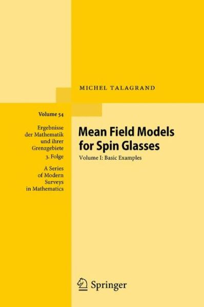 Mean Field Models for Spin Glasses (Basic Examples) - Ergebnisse Der Mathematik Und Ihrer Grenzgebiete. 3 Folge /a Series of Modern Surveys in Mathematics - Michel Talagrand - Books - Springer-Verlag Berlin and Heidelberg Gm - 9783642152016 - November 12, 2010