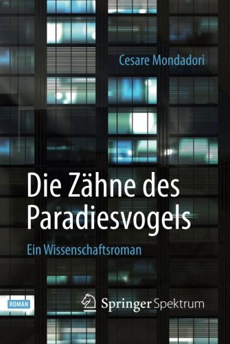 Cover for Cesare Mondadori · Die Zahne des Paradiesvogels: Ein Wissenschaftsroman (Paperback Book) [German, 2014 edition] (2014)