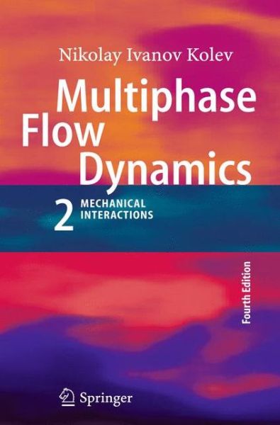 Cover for Nikolay Ivanov Kolev · Multiphase Flow Dynamics 2: Mechanical Interactions (Paperback Book) [4th ed. 2012 edition] (2014)