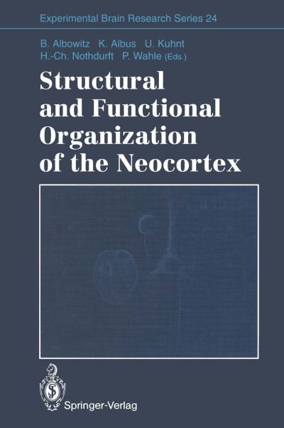Cover for Birgit Albowitz · Structural and Functional Organization of the Neocortex: Proceedings of a Symposium in the Memory of Otto D. Creutzfeldt, May 1993 - Experimental Brain Research Series (Pocketbok) [Softcover reprint of the original 1st ed. 1994 edition] (2011)