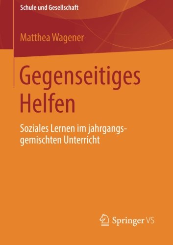 Cover for Matthea Wagener · Gegenseitiges Helfen: Soziales Lernen Im Jahrgangsgemischten Unterricht - Schule Und Gesellschaft (Paperback Book) [2014 edition] (2013)