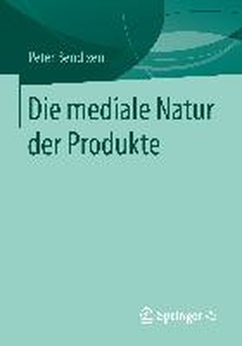 Cover for Peter Bendixen · Die Mediale Natur Der Produkte (Paperback Book) [2014 edition] (2014)