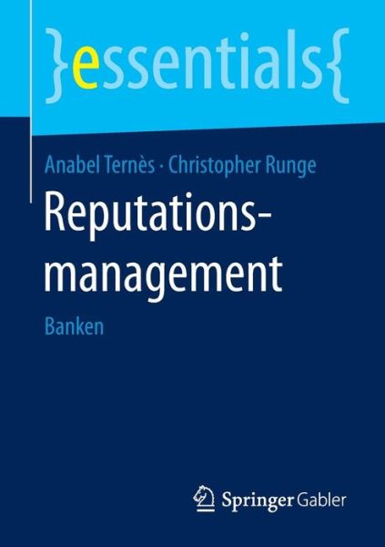 Reputationsmanagement: Banken - Essentials - Anabel Ternes - Books - Springer Gabler - 9783658089016 - May 5, 2015