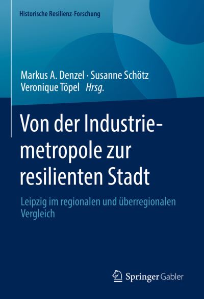 Von der Industriemetropole Zur Resilienten Stadt - Markus A. Denzel - Books - Springer Fachmedien Wiesbaden GmbH - 9783658373016 - September 16, 2022