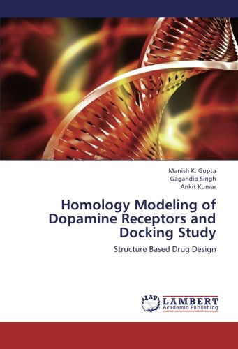 Cover for Ankit Kumar · Homology Modeling of Dopamine Receptors and Docking Study: Structure Based Drug Design (Paperback Book) (2012)