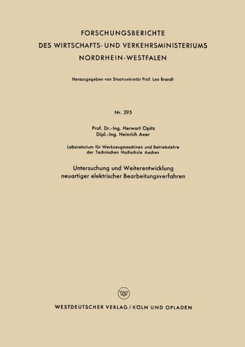 Cover for Herwart Opitz · Untersuchung Und Weiterentwicklung Neuartiger Elektrischer Bearbeitungsverfahren - Forschungsberichte Des Wirtschafts- Und Verkehrsministeriums (Taschenbuch) [1956 edition] (1956)