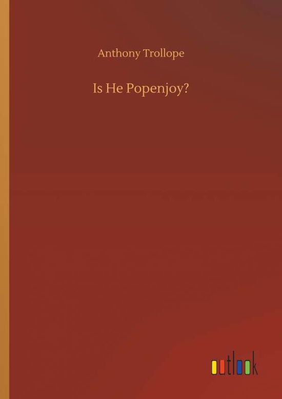 Is He Popenjoy? - Anthony Trollope - Books - Outlook Verlag - 9783732635016 - April 4, 2018