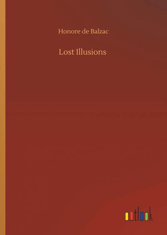 Lost Illusions - Balzac - Books -  - 9783734095016 - September 25, 2019