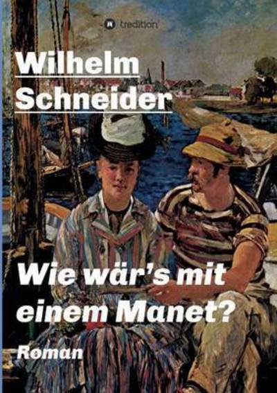 Cover for Schneider · Wie wär's mit einem Manet? (Buch) (2016)