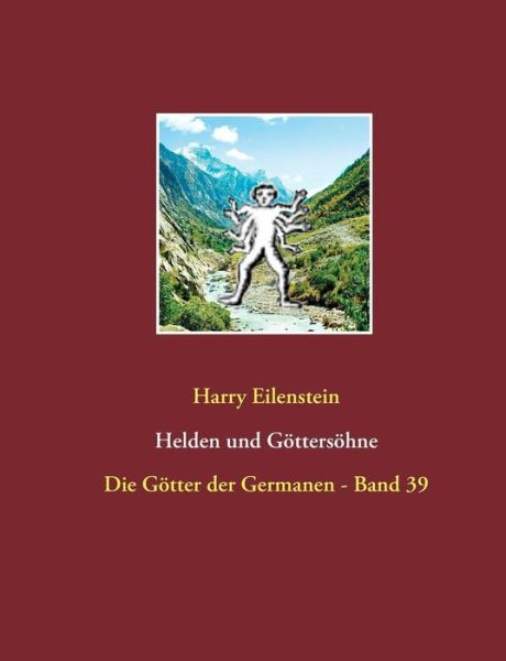 Cover for Harry Eilenstein · Helden und Goettersoehne: Die Goetter der Germanen - Band 39 (Paperback Book) (2019)