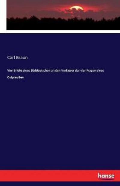 Vier Briefe eines Süddeutschen an - Braun - Books -  - 9783744672016 - March 16, 2017