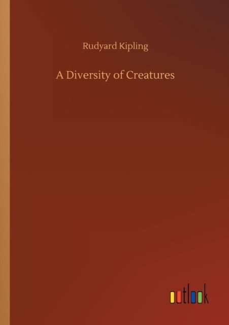 A Diversity of Creatures - Rudyard Kipling - Boeken - Outlook Verlag - 9783752307016 - 17 juli 2020