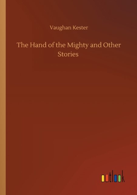 Cover for Vaughan Kester · The Hand of the Mighty and Other Stories (Paperback Book) (2020)