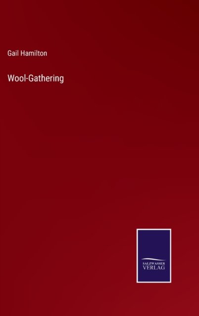 Cover for Gail Hamilton · Wool-Gathering (Hardcover bog) (2022)