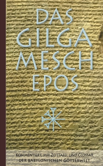 Das Gilgamesch-Epos - Sn-Leqe Unnini - Bücher - Books on Demand - 9783755786016 - 24. Januar 2022