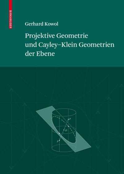 Cover for 9783764399023 · Projektive Geometrie Und Cayley-klein Geometrien Der Ebene (Taschenbuch) (2009)