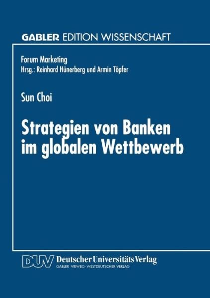 Cover for Sun Choi · Strategien Von Banken Im Globalen Wettbewerb - Forum Marketing (Taschenbuch) [1997 edition] (1997)