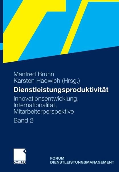 Cover for Manfred Bruhn · Dienstleistungsproduktivitat: Band 2: Innovationsentwicklung, Internationalitat, Mitarbeiterperspektive. Forum Dienstleistungsmanagement (Hardcover Book) [2011 edition] (2011)