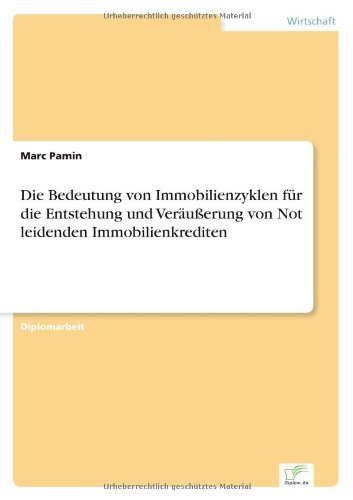 Cover for Marc Pamin · Die Bedeutung von Immobilienzyklen fur die Entstehung und Verausserung von Not leidenden Immobilienkrediten (Paperback Book) [German edition] (2007)