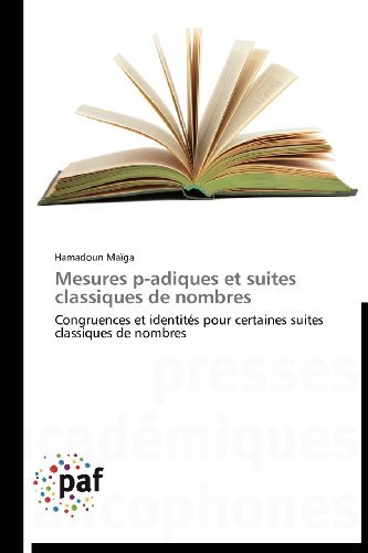 Cover for Hamadoun Maïga · Mesures P-adiques et Suites Classiques De Nombres: Congruences et Identités Pour Certaines Suites Classiques De Nombres (Taschenbuch) [French edition] (2018)