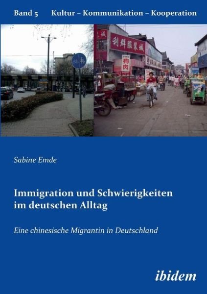 Cover for Sabine Emde · Immigration und Schwierigkeiten im deutschen Alltag: Eine chinesische Migrantin in Deutschland - Kultur - Kommunikation - Kooperation (Paperback Book) (2010)