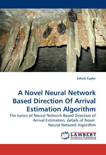 Selcuk Caylar · A Novel Neural Network Based Direction of Arrival Estimation Algorithm (Taschenbuch) (2010)