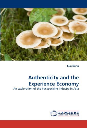 Authenticity and the Experience Economy: an Exploration of the Backpacking Industry in Asia - Kun Dong - Bøker - LAP LAMBERT Academic Publishing - 9783838397016 - 16. september 2010