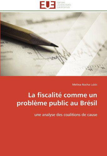 Cover for Melina Rocha Lukic · La Fiscalité Comme Un Problème Public Au Brésil: Une Analyse Des Coalitions De Cause (Paperback Book) [French edition] (2018)