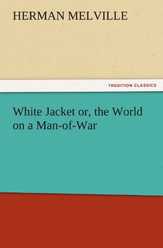 Cover for Herman Melville · White Jacket Or, the World on a Man-of-war (Tredition Classics) (Paperback Bog) (2011)